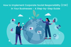 How To Implement Corporate Social Responsibility (CSR) In Your ...